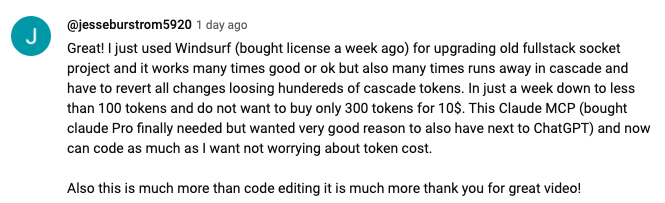 Great! I just used Windsurf, bought license a week ago, for upgrading old fullstack socket project and it works many times good or ok but also many times runs away in cascade and have to revert all changes losing hundereds of cascade tokens. In just a week down to less than 100 tokens and do not want to buy only 300 tokens for 10$. This Claude MCP ,bought claude Pro finally needed but wanted very good reason to also have next to ChatGPT, and now can code as much as I want not worrying about token cost.
Also this is much more than code editing it is much more thank you for great video!